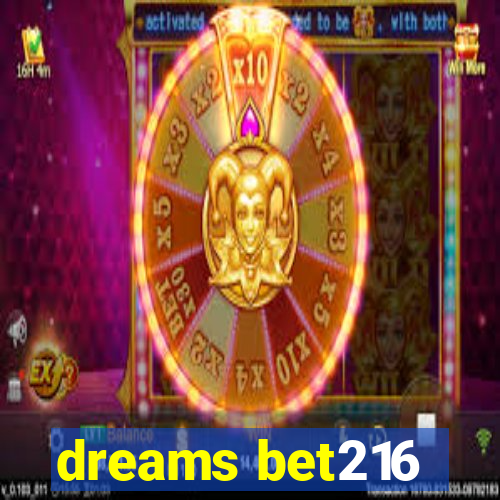 dreams bet216